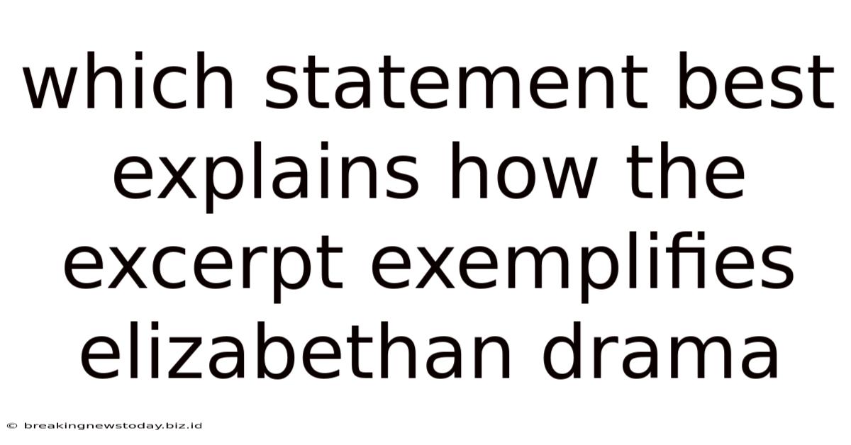 Which Statement Best Explains How The Excerpt Exemplifies Elizabethan Drama