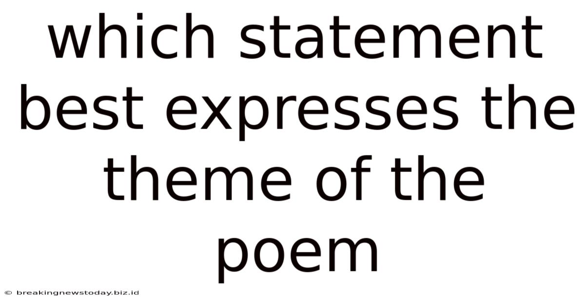 Which Statement Best Expresses The Theme Of The Poem
