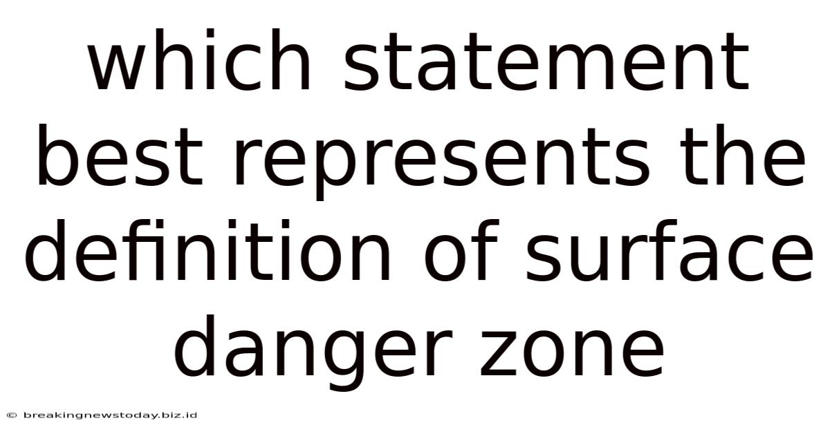 Which Statement Best Represents The Definition Of Surface Danger Zone