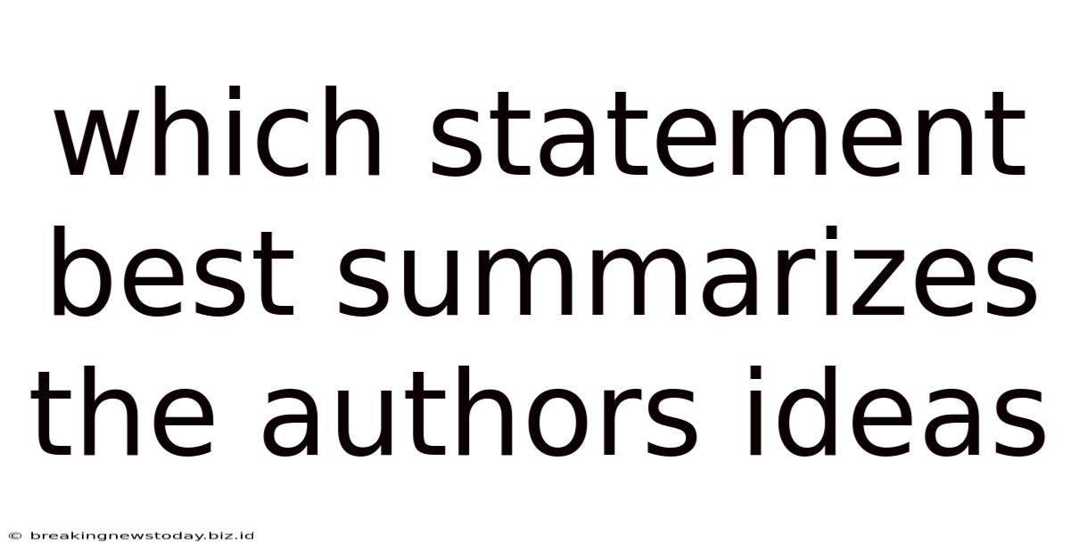 Which Statement Best Summarizes The Authors Ideas
