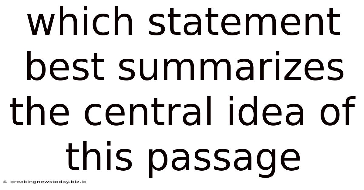 Which Statement Best Summarizes The Central Idea Of This Passage