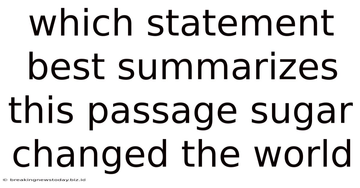 Which Statement Best Summarizes This Passage Sugar Changed The World