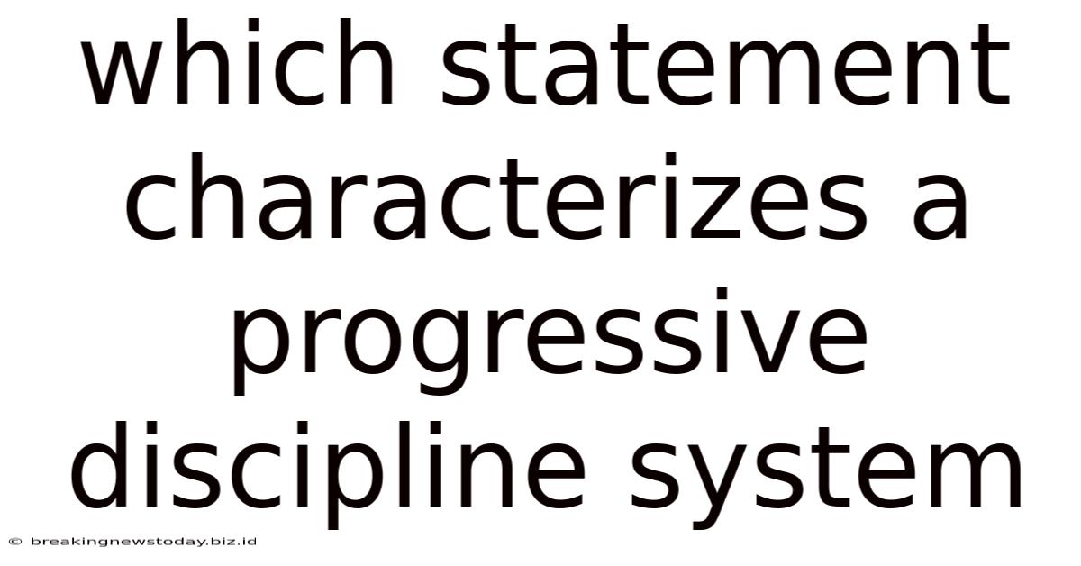 Which Statement Characterizes A Progressive Discipline System