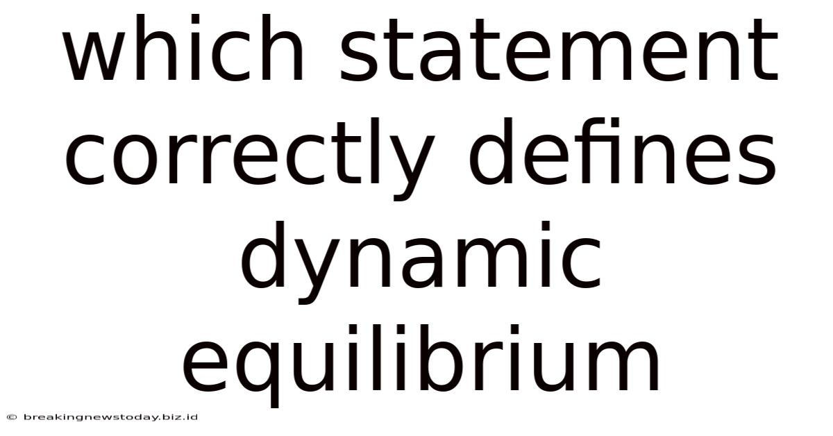 Which Statement Correctly Defines Dynamic Equilibrium
