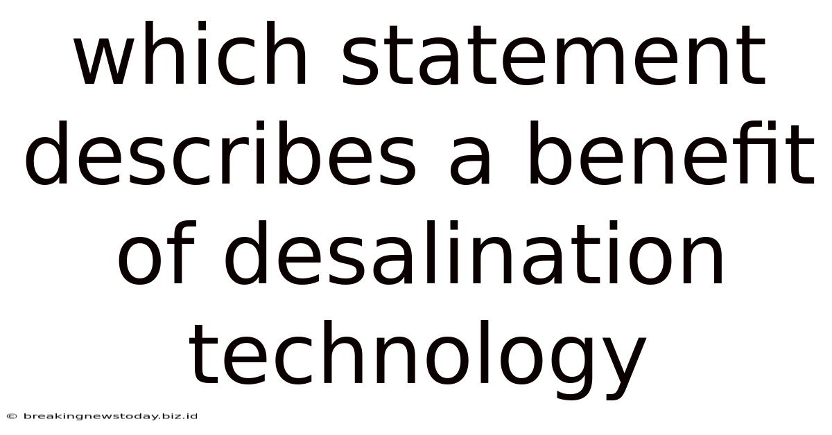 Which Statement Describes A Benefit Of Desalination Technology