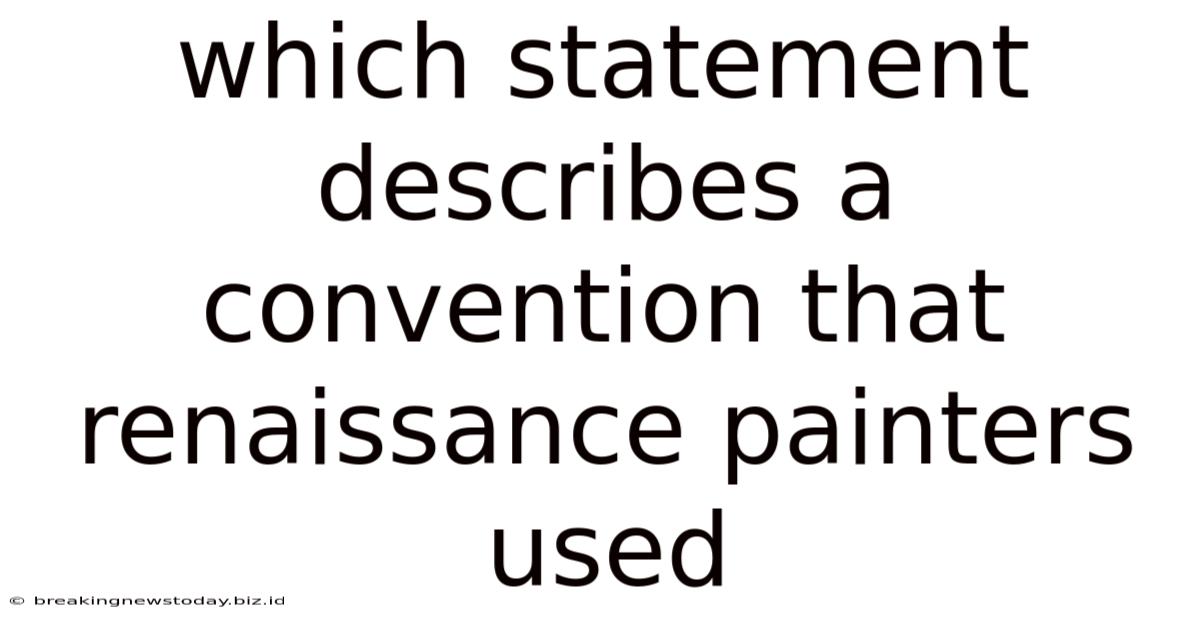 Which Statement Describes A Convention That Renaissance Painters Used