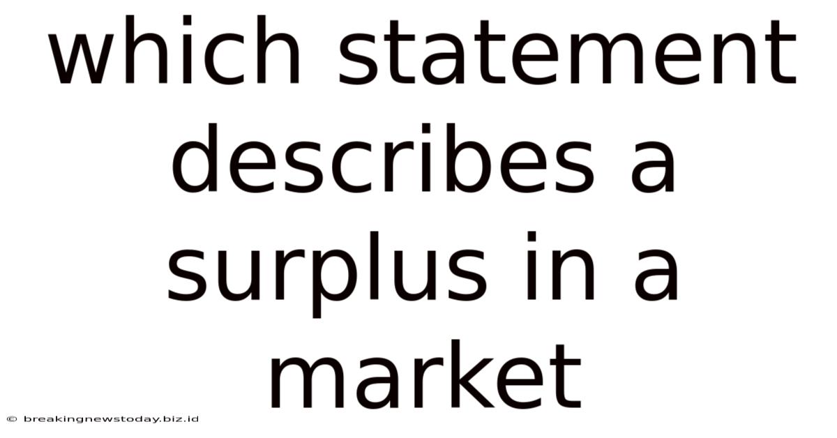 Which Statement Describes A Surplus In A Market