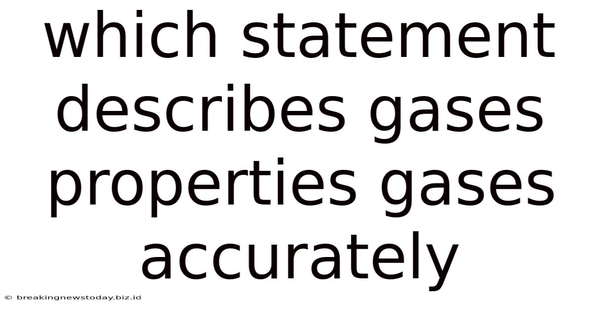 Which Statement Describes Gases Properties Gases Accurately
