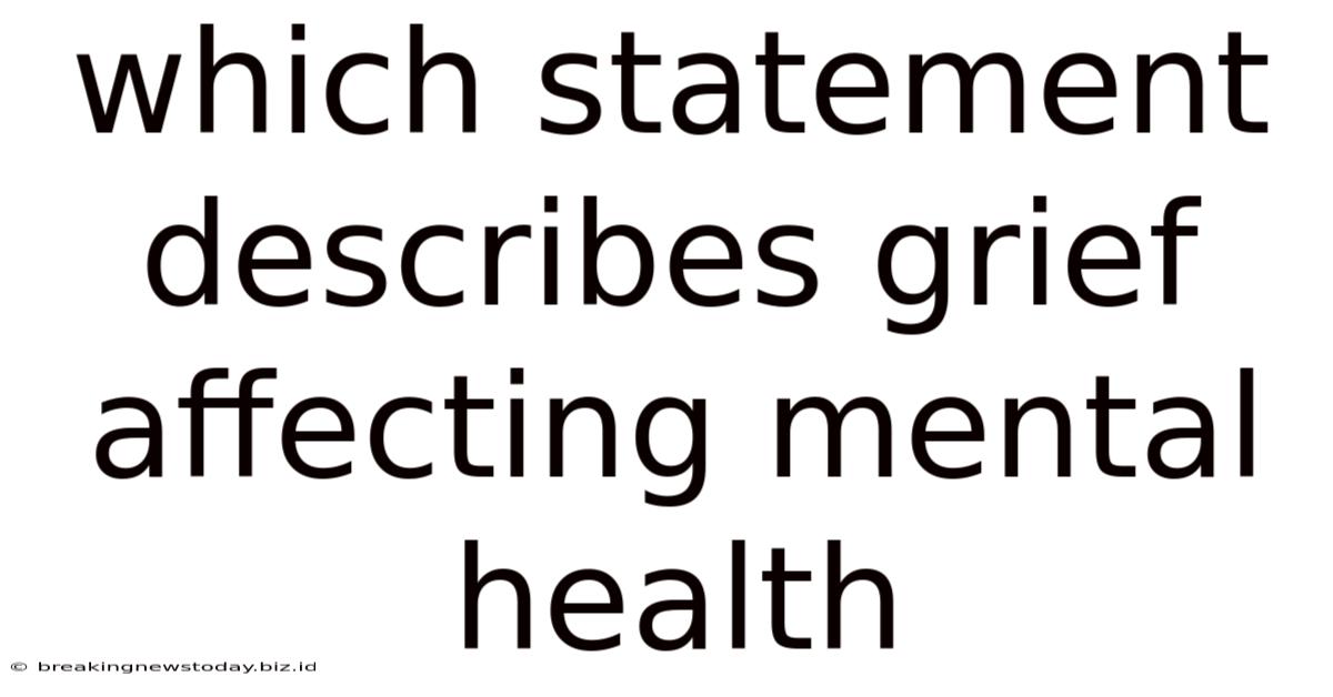 Which Statement Describes Grief Affecting Mental Health