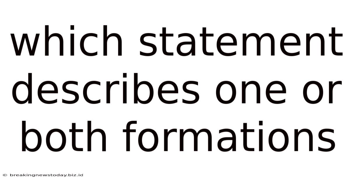 Which Statement Describes One Or Both Formations