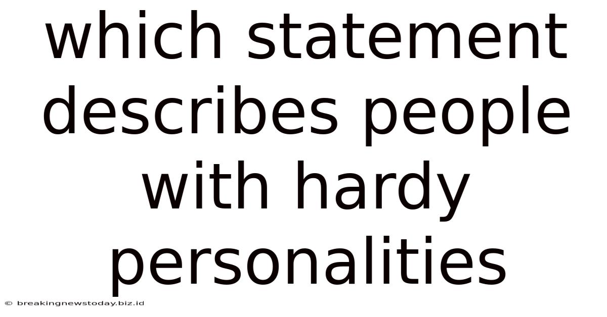 Which Statement Describes People With Hardy Personalities