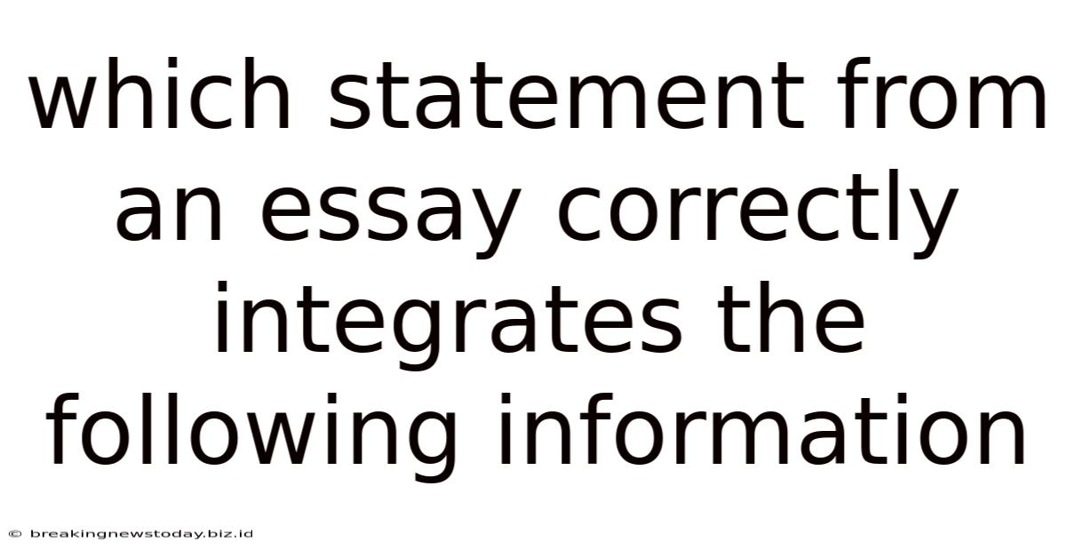 Which Statement From An Essay Correctly Integrates The Following Information