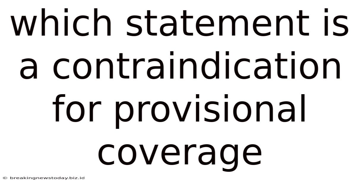 Which Statement Is A Contraindication For Provisional Coverage