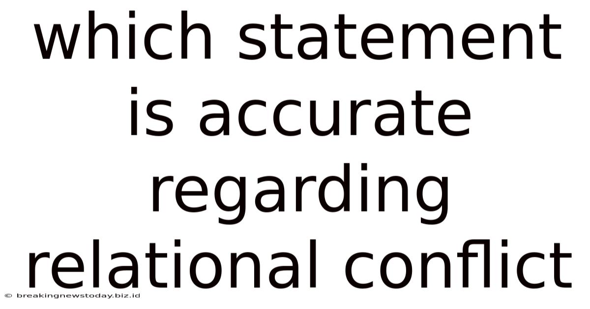 Which Statement Is Accurate Regarding Relational Conflict