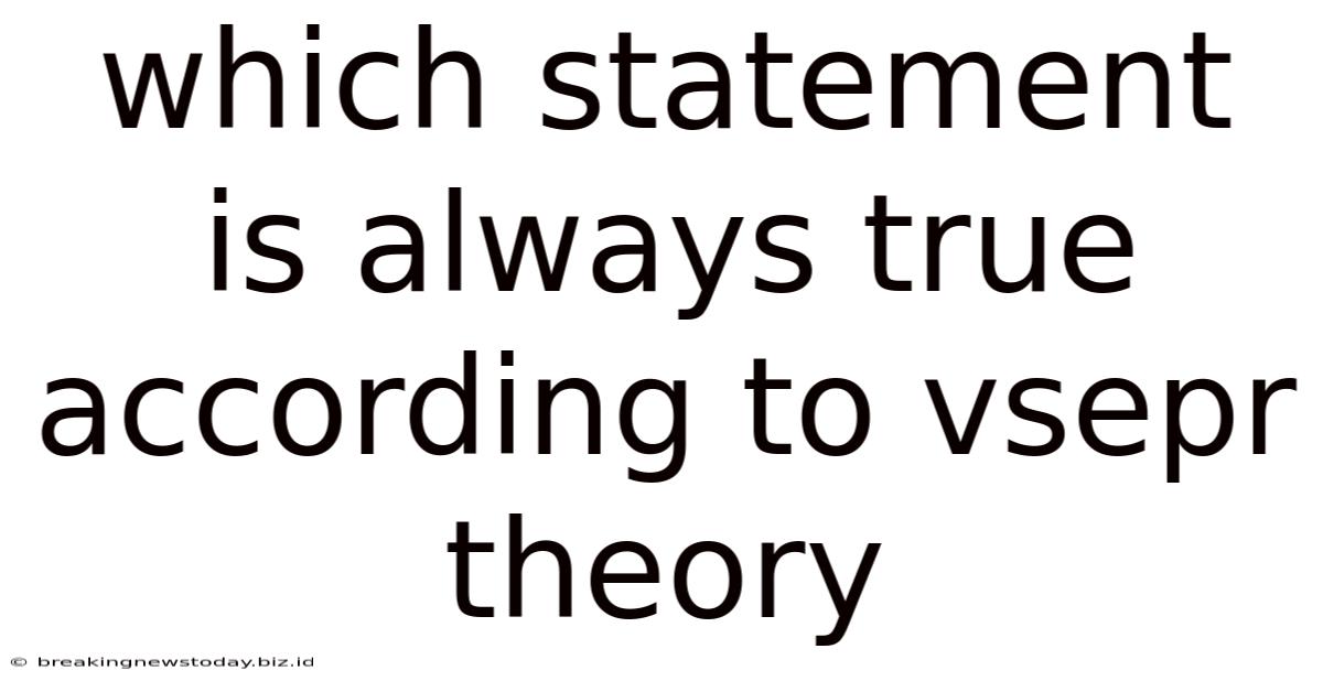Which Statement Is Always True According To Vsepr Theory