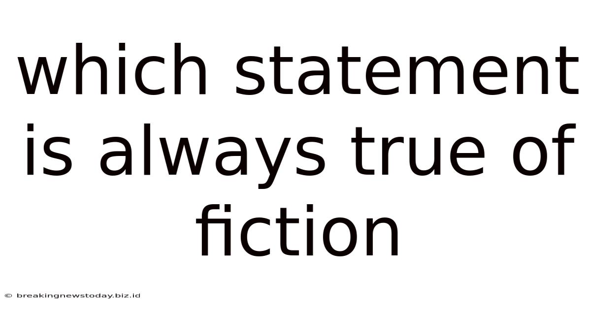 Which Statement Is Always True Of Fiction