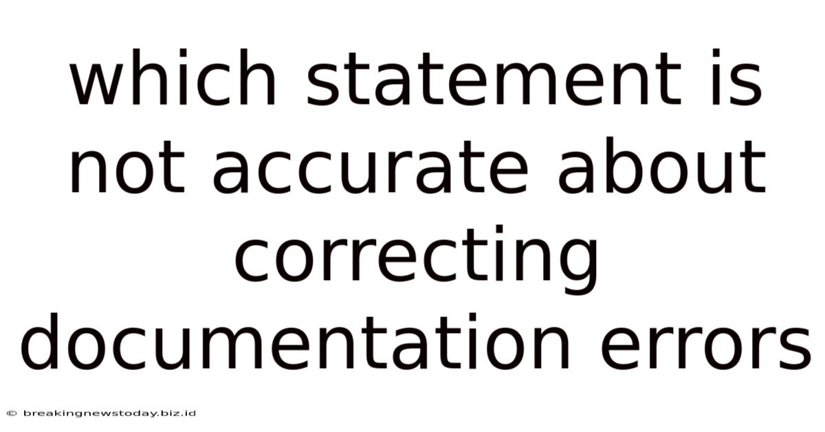 Which Statement Is Not Accurate About Correcting Documentation Errors