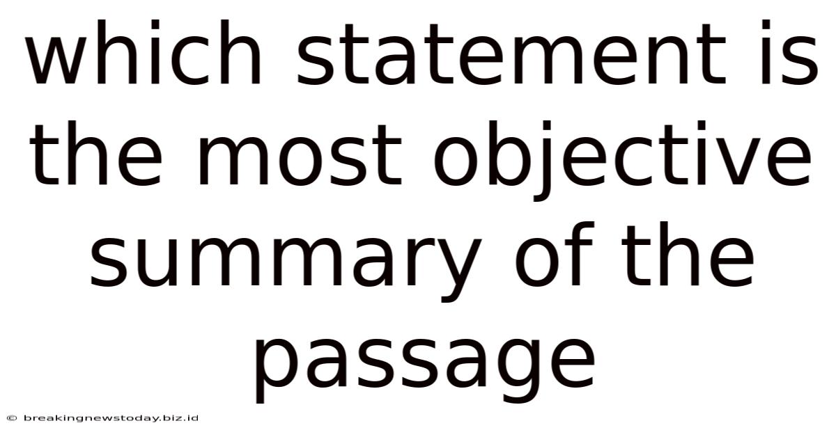 Which Statement Is The Most Objective Summary Of The Passage