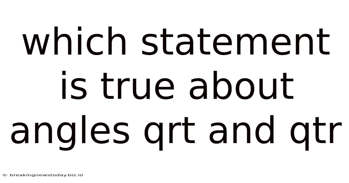 Which Statement Is True About Angles Qrt And Qtr
