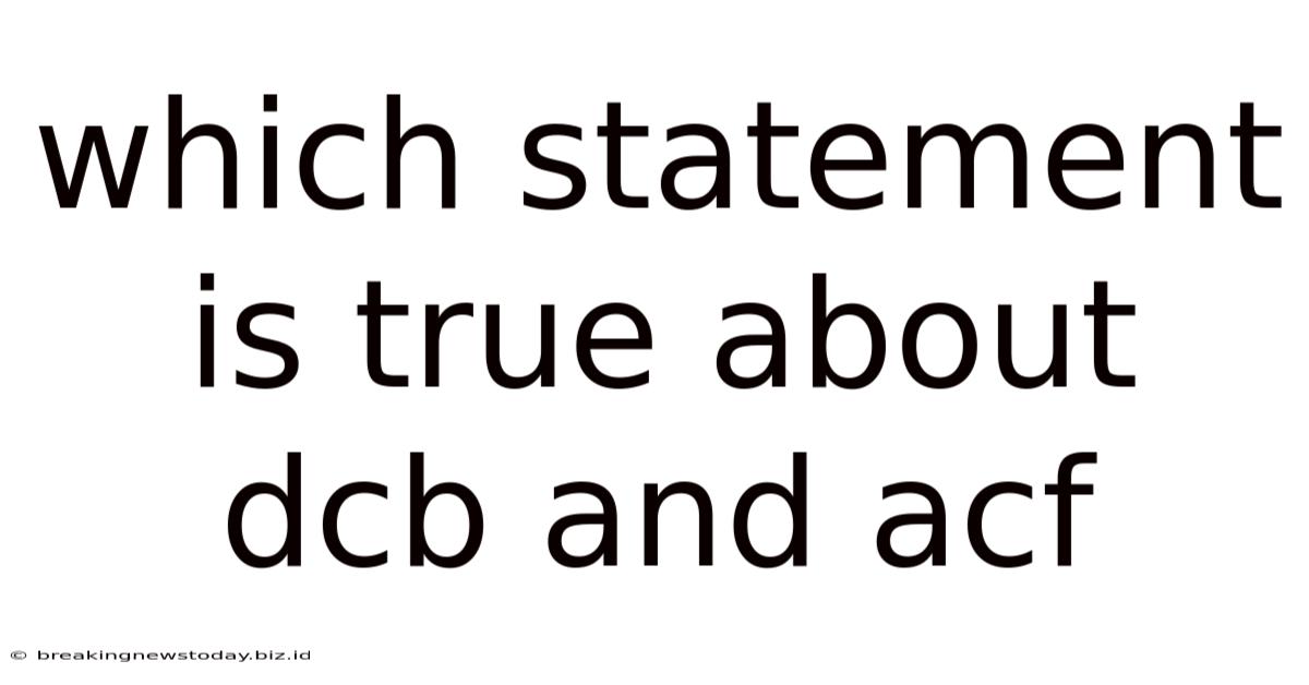 Which Statement Is True About Dcb And Acf