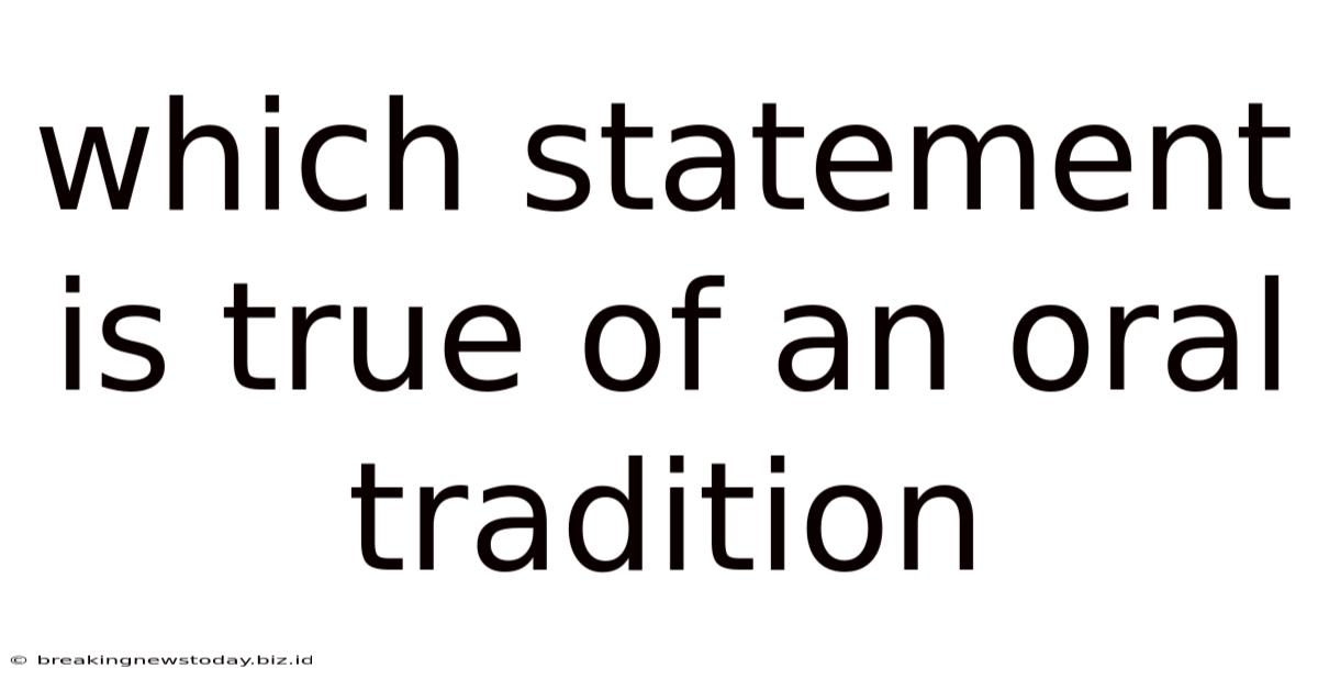 Which Statement Is True Of An Oral Tradition