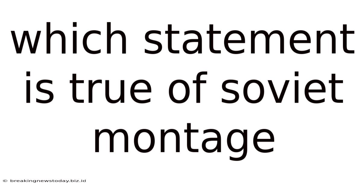 Which Statement Is True Of Soviet Montage