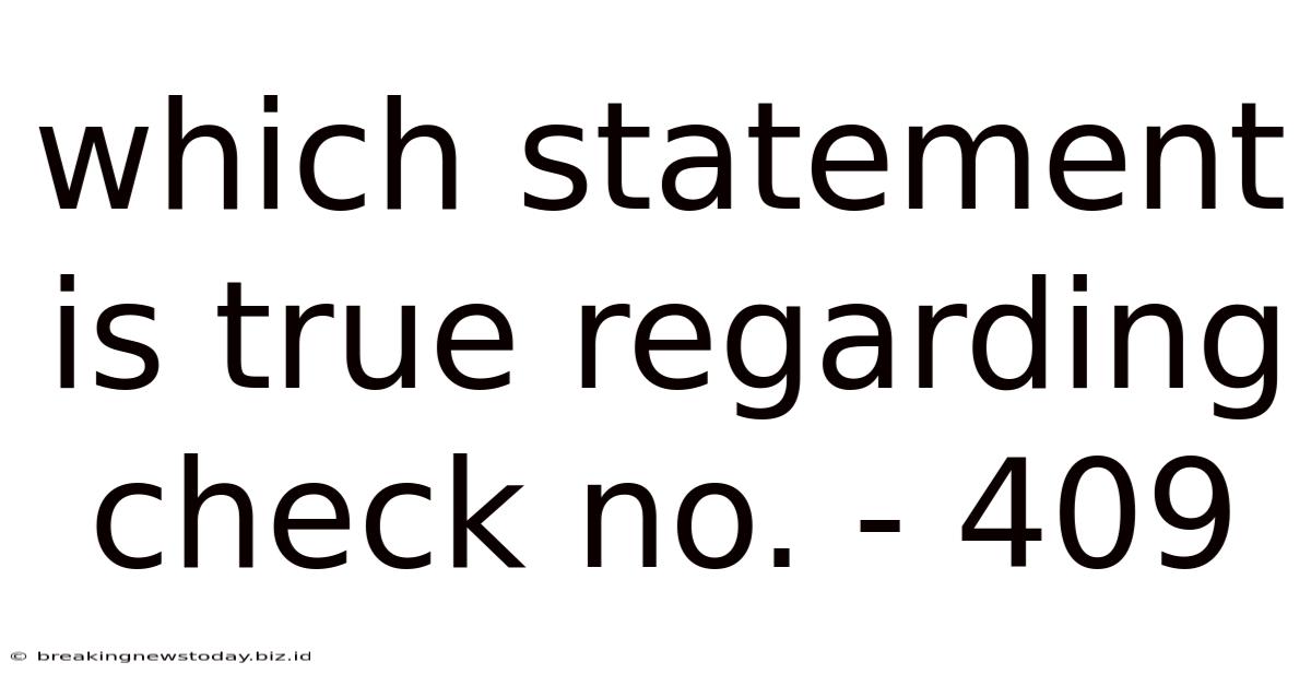 Which Statement Is True Regarding Check No. - 409