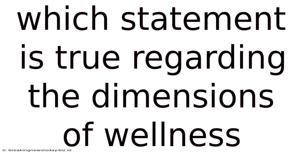 Which Statement Is True Regarding The Dimensions Of Wellness