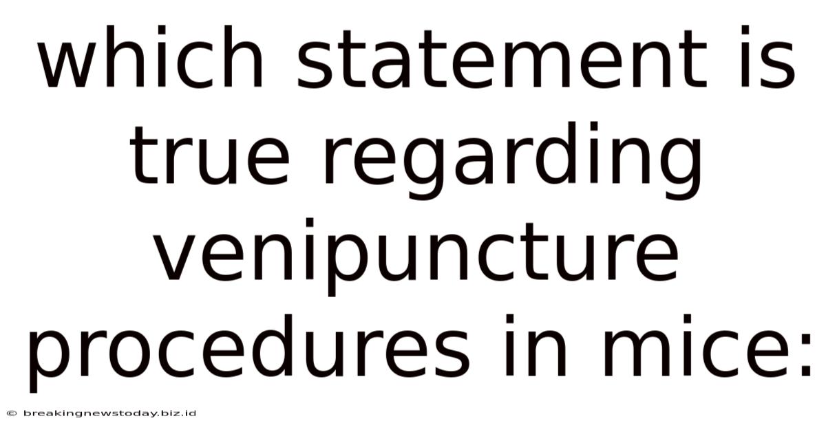 Which Statement Is True Regarding Venipuncture Procedures In Mice: