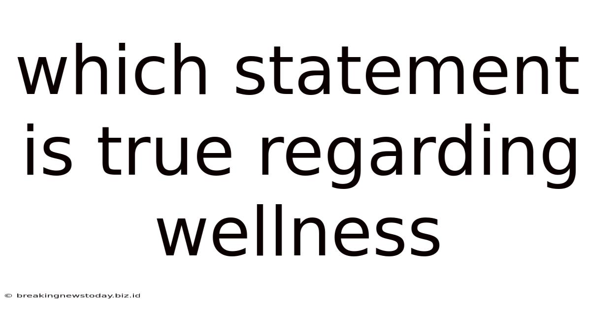 Which Statement Is True Regarding Wellness
