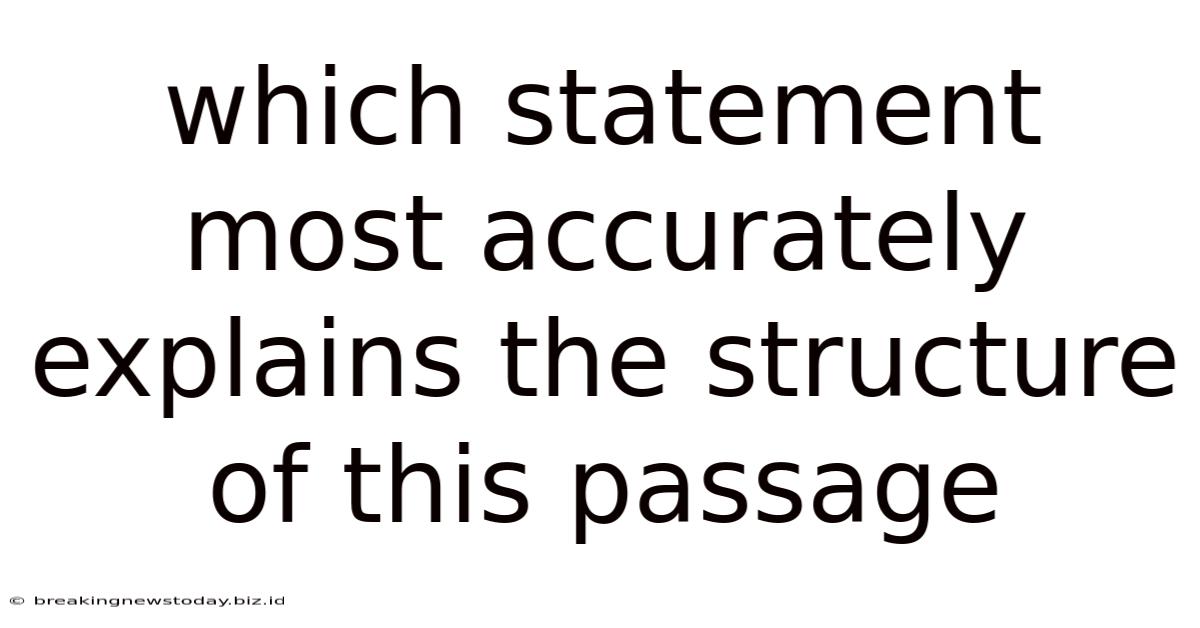 Which Statement Most Accurately Explains The Structure Of This Passage