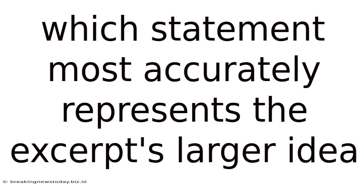 Which Statement Most Accurately Represents The Excerpt's Larger Idea