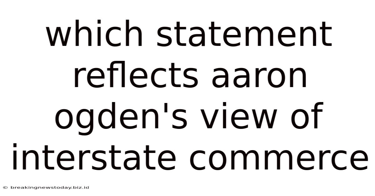 Which Statement Reflects Aaron Ogden's View Of Interstate Commerce