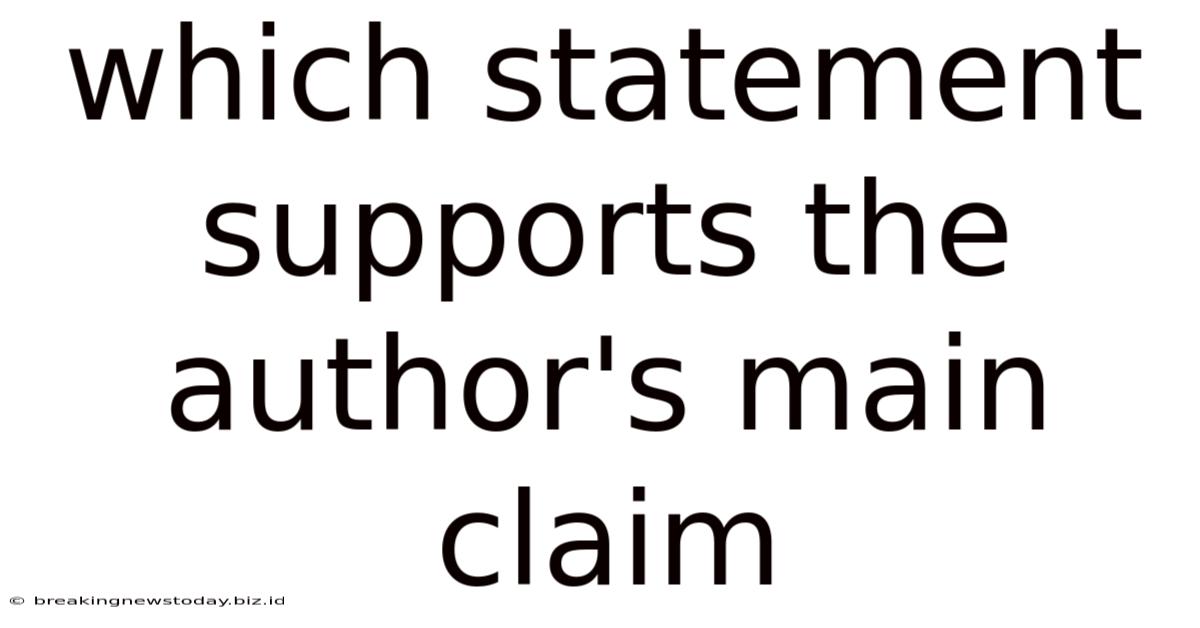 Which Statement Supports The Author's Main Claim