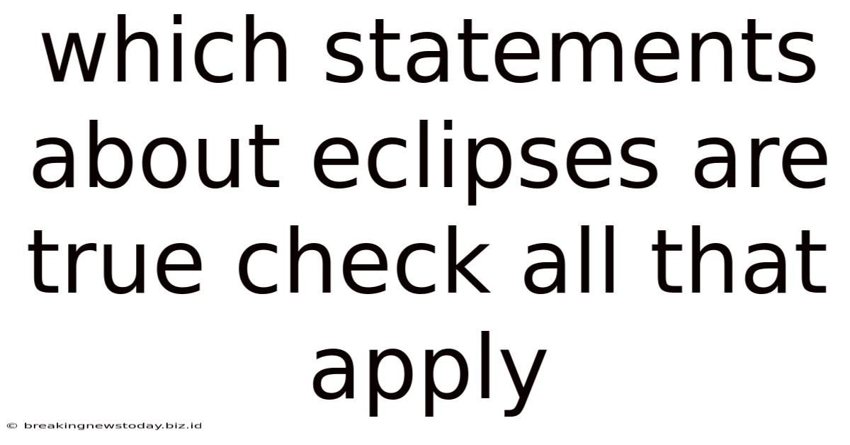 Which Statements About Eclipses Are True Check All That Apply