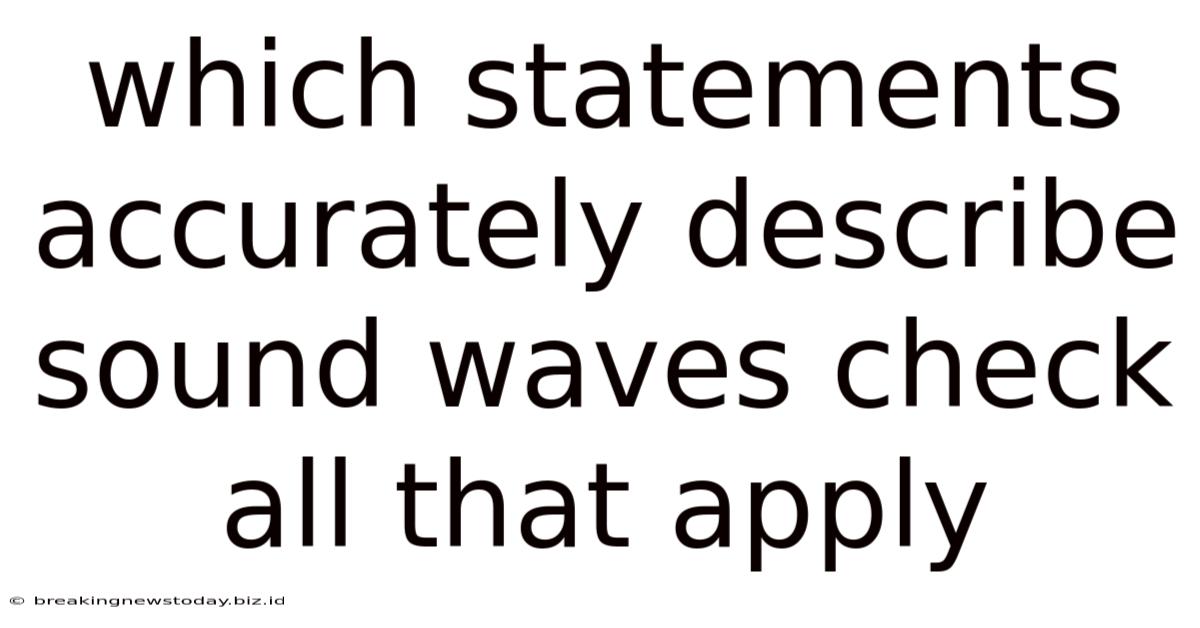 Which Statements Accurately Describe Sound Waves Check All That Apply