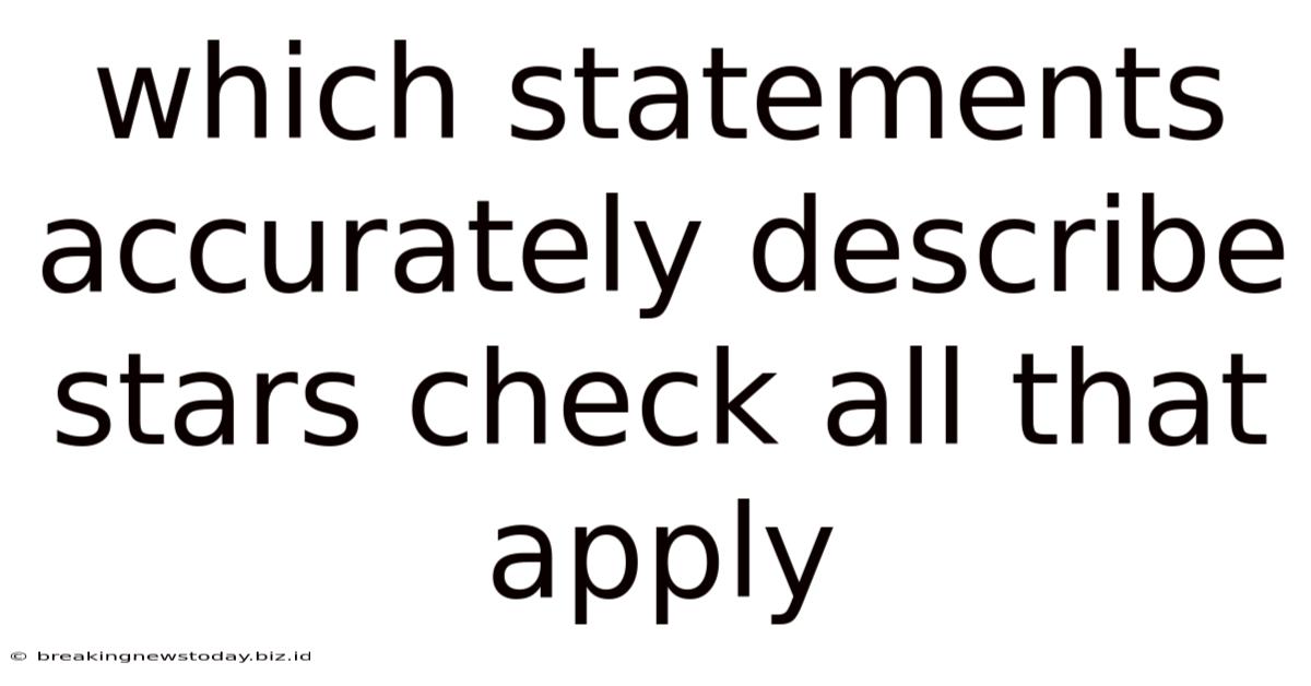 Which Statements Accurately Describe Stars Check All That Apply