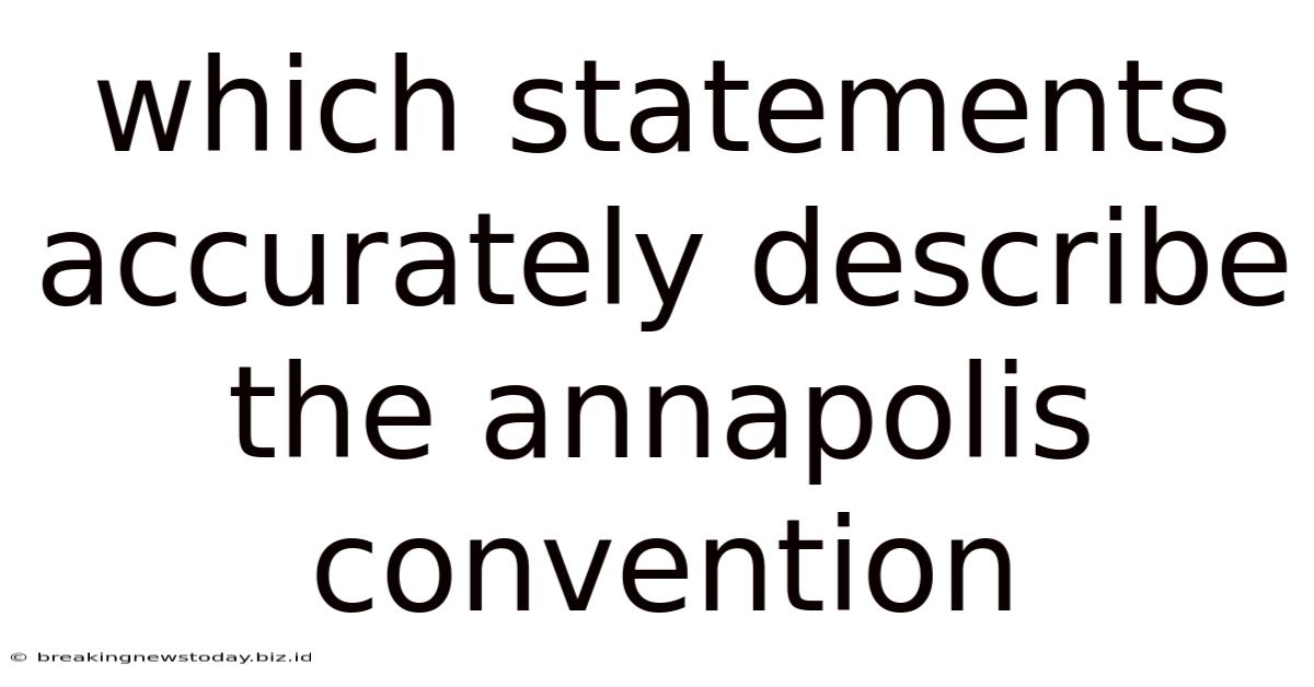 Which Statements Accurately Describe The Annapolis Convention