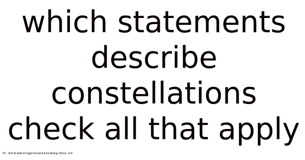 Which Statements Describe Constellations Check All That Apply