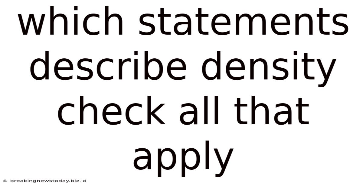 Which Statements Describe Density Check All That Apply