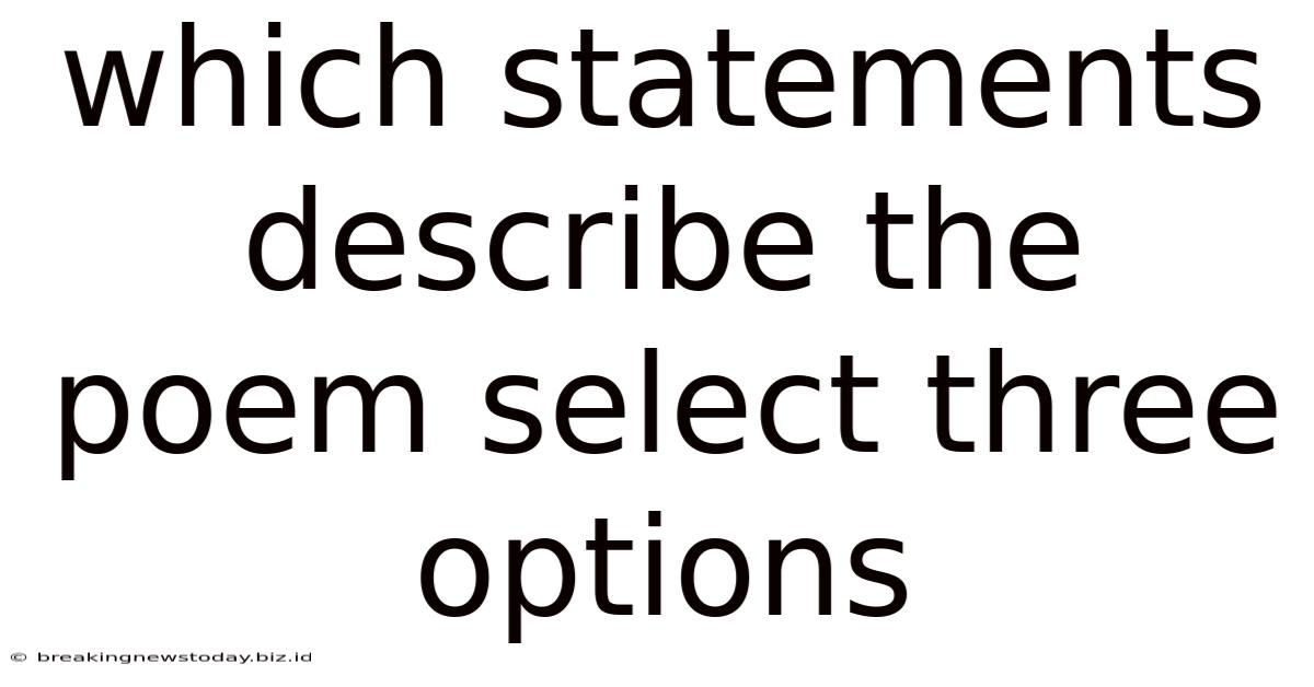 Which Statements Describe The Poem Select Three Options