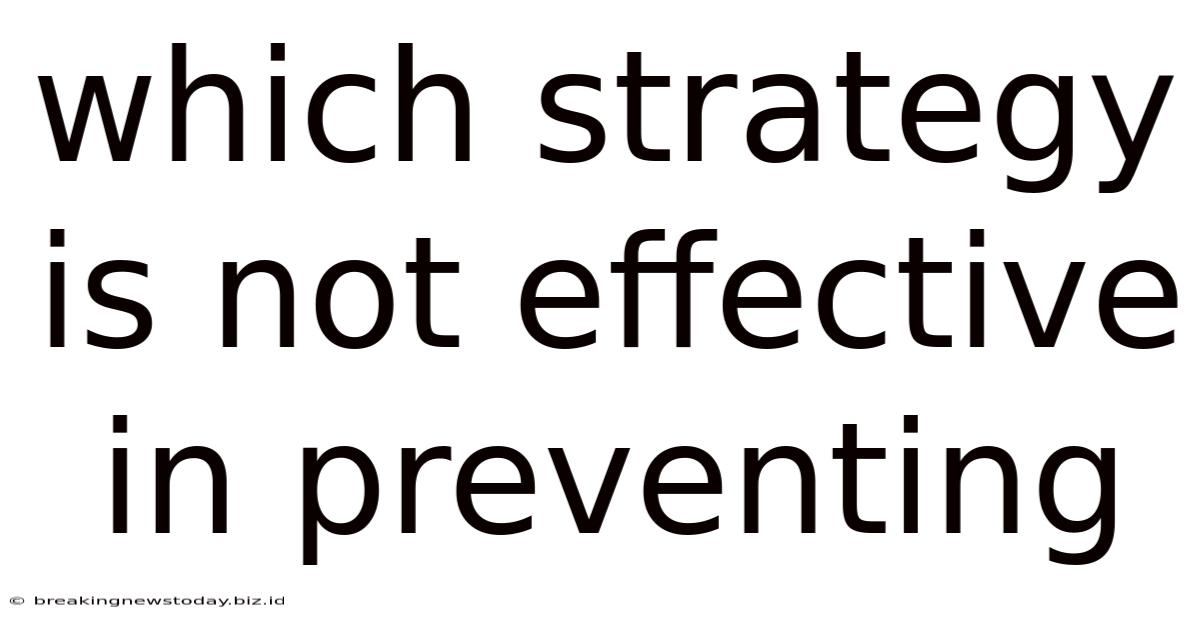 Which Strategy Is Not Effective In Preventing