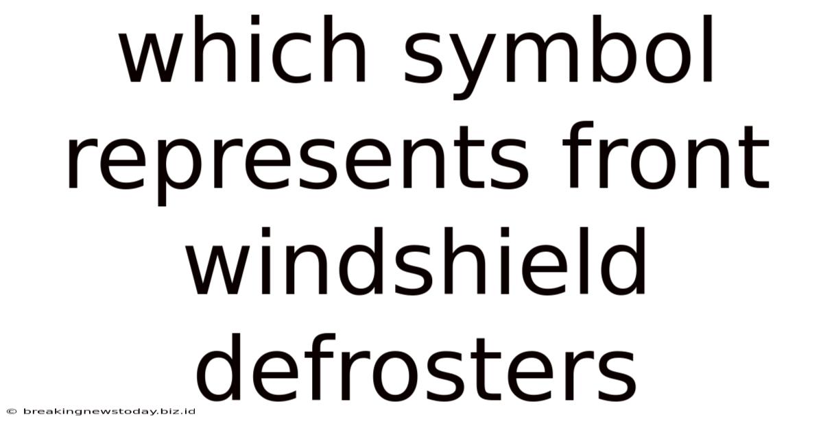 Which Symbol Represents Front Windshield Defrosters