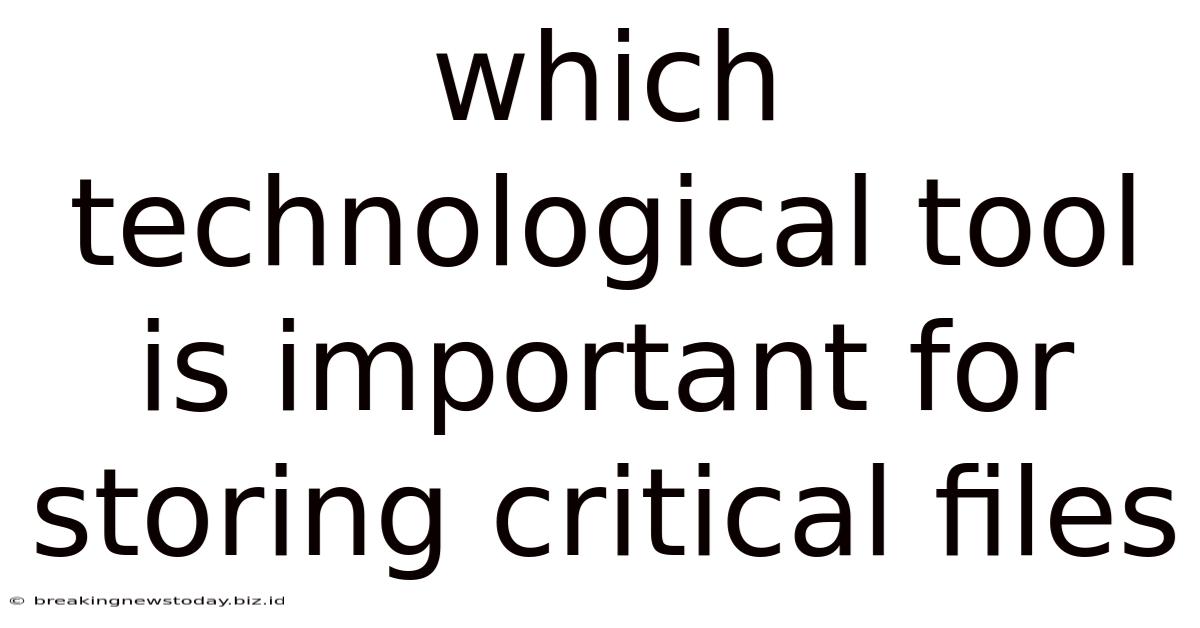 Which Technological Tool Is Important For Storing Critical Files