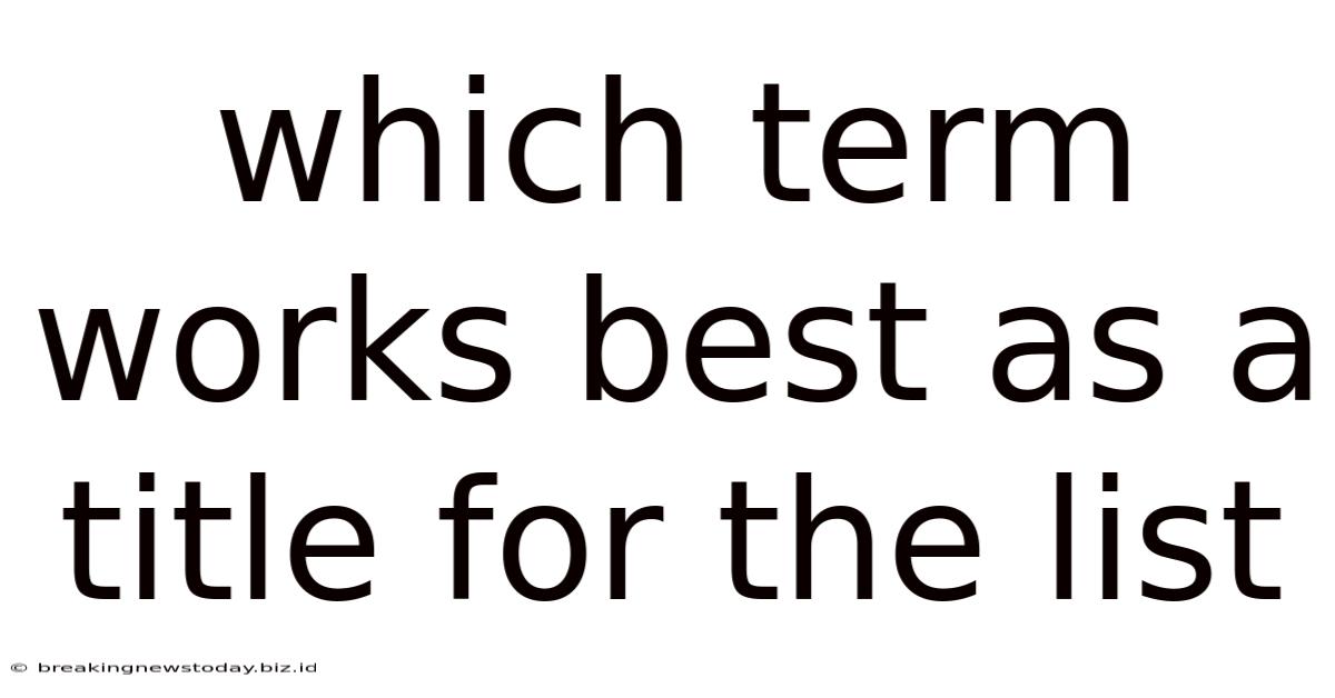 Which Term Works Best As A Title For The List
