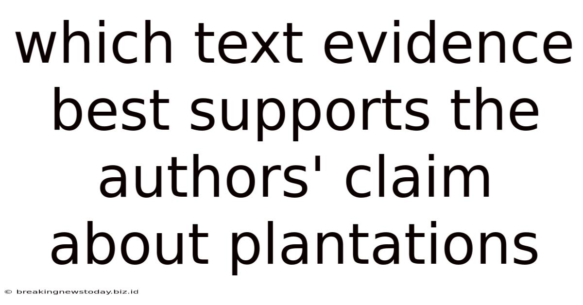 Which Text Evidence Best Supports The Authors' Claim About Plantations