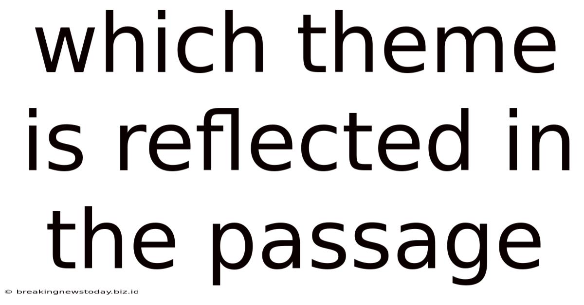 Which Theme Is Reflected In The Passage
