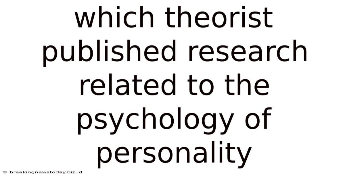 Which Theorist Published Research Related To The Psychology Of Personality