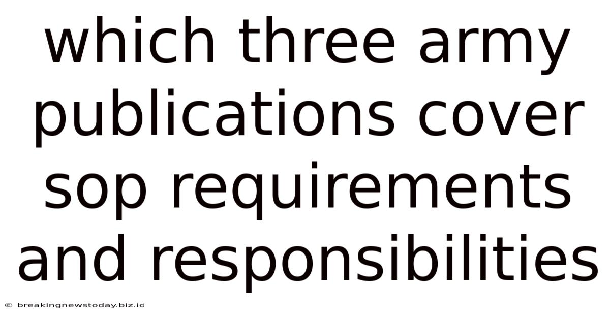 Which Three Army Publications Cover Sop Requirements And Responsibilities
