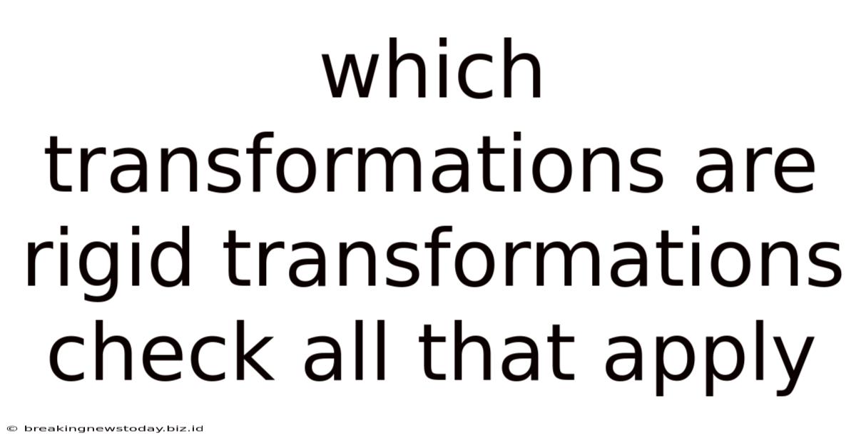 Which Transformations Are Rigid Transformations Check All That Apply